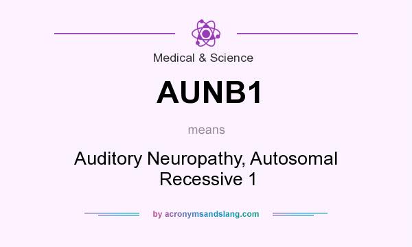 What does AUNB1 mean? It stands for Auditory Neuropathy, Autosomal Recessive 1
