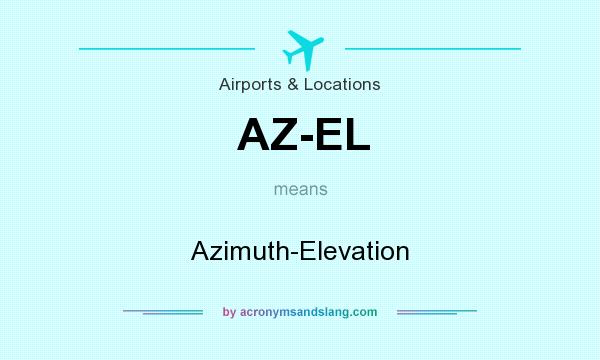 What does AZ-EL mean? It stands for Azimuth-Elevation