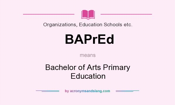 What does BAPrEd mean? It stands for Bachelor of Arts Primary Education
