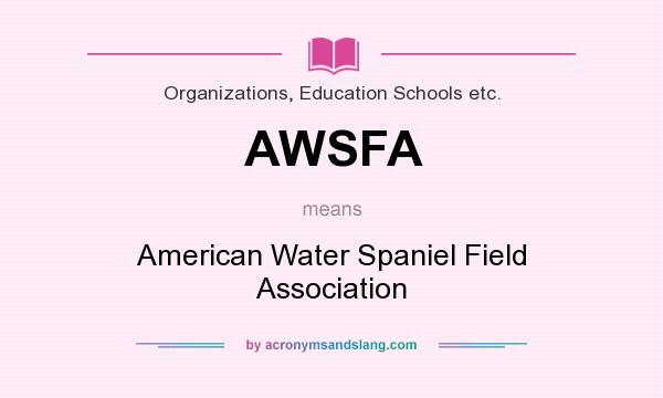 What does AWSFA mean? It stands for American Water Spaniel Field Association