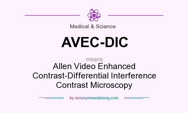 What does AVEC-DIC mean? It stands for Allen Video Enhanced Contrast-Differential Interference Contrast Microscopy