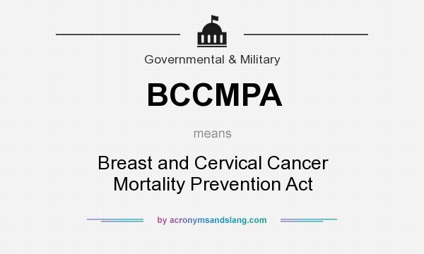 What does BCCMPA mean? It stands for Breast and Cervical Cancer Mortality Prevention Act