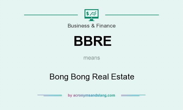 What does BBRE mean? It stands for Bong Bong Real Estate