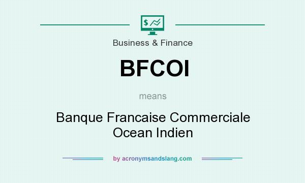 What does BFCOI mean? It stands for Banque Francaise Commerciale Ocean Indien