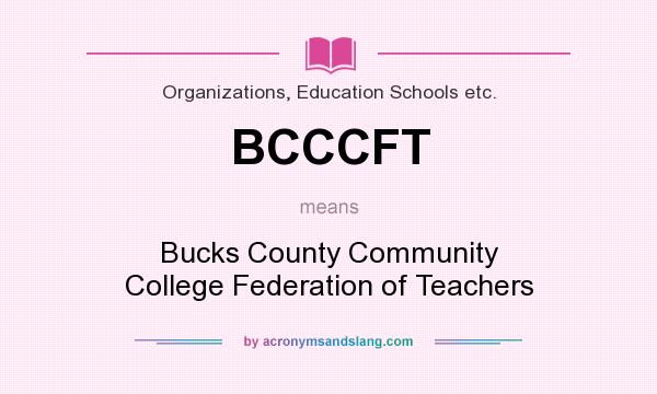 What does BCCCFT mean? It stands for Bucks County Community College Federation of Teachers