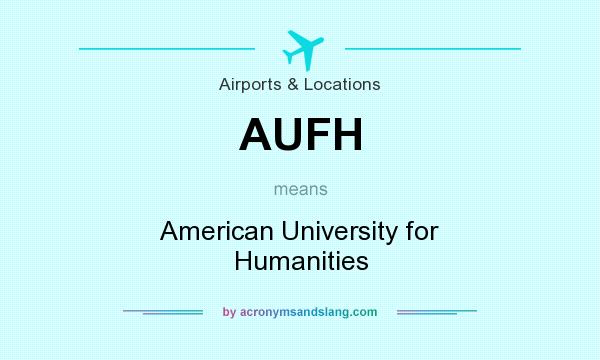 What does AUFH mean? It stands for American University for Humanities