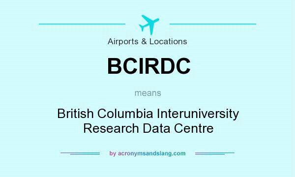 What does BCIRDC mean? It stands for British Columbia Interuniversity Research Data Centre