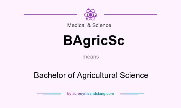 What does BAgricSc mean? It stands for Bachelor of Agricultural Science