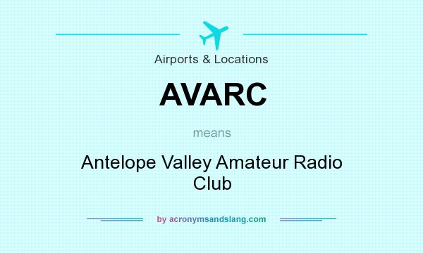 What does AVARC mean? It stands for Antelope Valley Amateur Radio Club