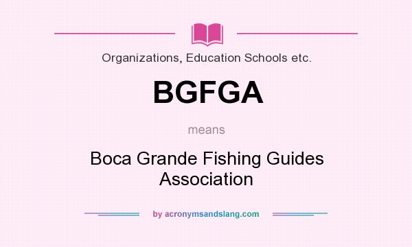 What does BGFGA mean? It stands for Boca Grande Fishing Guides Association