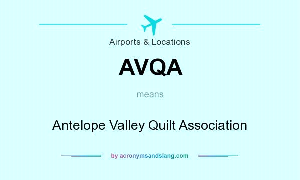 What does AVQA mean? It stands for Antelope Valley Quilt Association