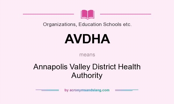 What does AVDHA mean? It stands for Annapolis Valley District Health Authority