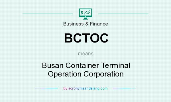 What does BCTOC mean? It stands for Busan Container Terminal Operation Corporation