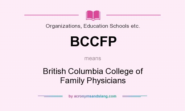 What does BCCFP mean? It stands for British Columbia College of Family Physicians
