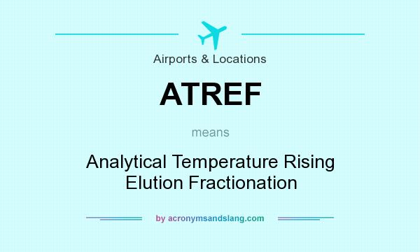 What does ATREF mean? It stands for Analytical Temperature Rising Elution Fractionation