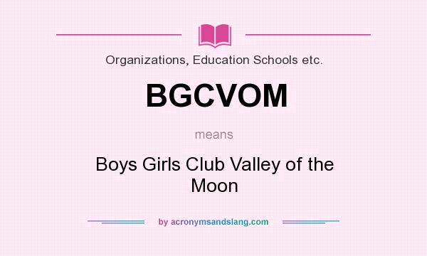 What does BGCVOM mean? It stands for Boys Girls Club Valley of the Moon