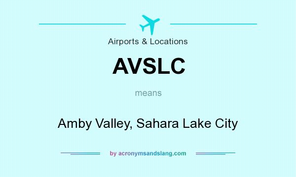 What does AVSLC mean? It stands for Amby Valley, Sahara Lake City
