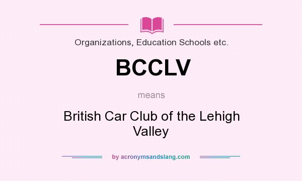 What does BCCLV mean? It stands for British Car Club of the Lehigh Valley