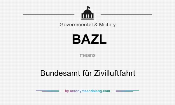 What does BAZL mean? It stands for Bundesamt für Zivilluftfahrt