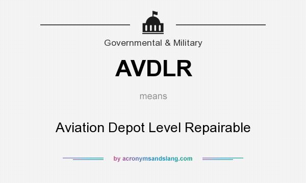 What does AVDLR mean? It stands for Aviation Depot Level Repairable