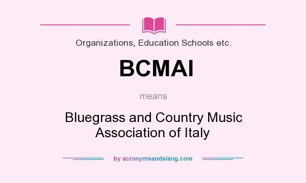 What does BCMAI mean? It stands for Bluegrass and Country Music Association of Italy