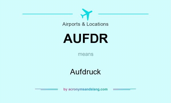What does AUFDR mean? It stands for Aufdruck