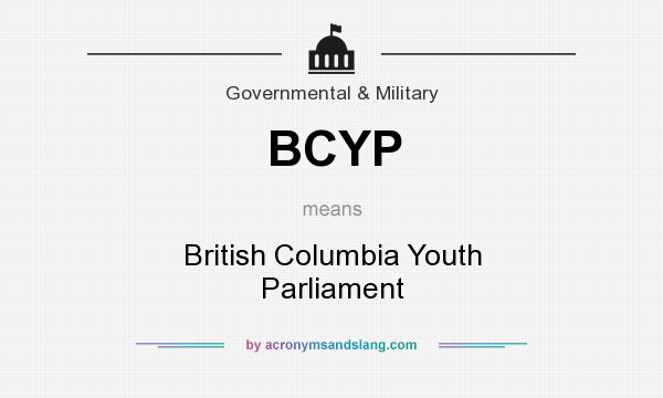 What does BCYP mean? It stands for British Columbia Youth Parliament