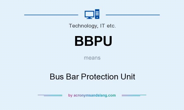 What does BBPU mean? It stands for Bus Bar Protection Unit