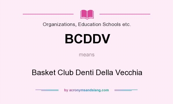 What does BCDDV mean? It stands for Basket Club Denti Della Vecchia