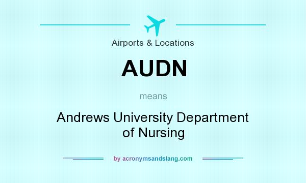 What does AUDN mean? It stands for Andrews University Department of Nursing