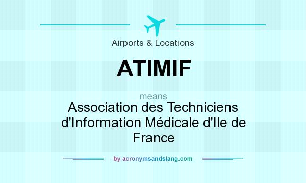 What does ATIMIF mean? It stands for Association des Techniciens d`Information Médicale d`Ile de France