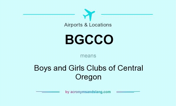 What does BGCCO mean? It stands for Boys and Girls Clubs of Central Oregon