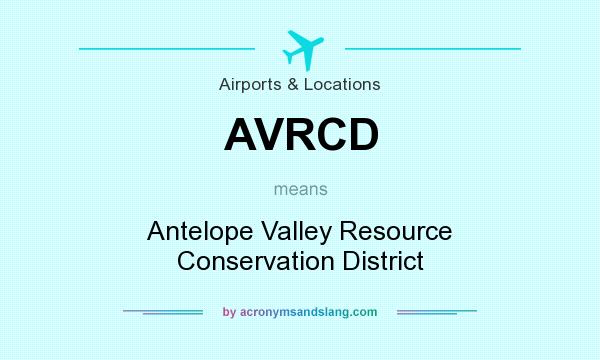 What does AVRCD mean? It stands for Antelope Valley Resource Conservation District