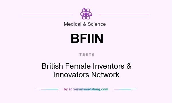 What does BFIIN mean? It stands for British Female Inventors & Innovators Network