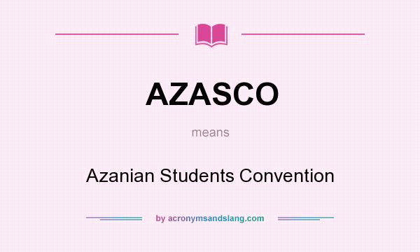 What does AZASCO mean? It stands for Azanian Students Convention
