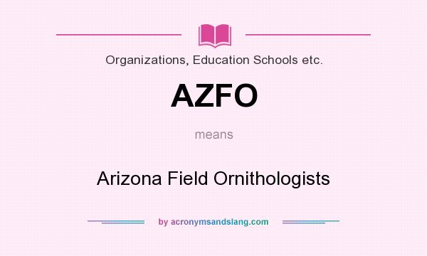 What does AZFO mean? It stands for Arizona Field Ornithologists