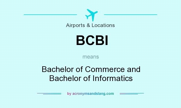 What does BCBI mean? It stands for Bachelor of Commerce and Bachelor of Informatics
