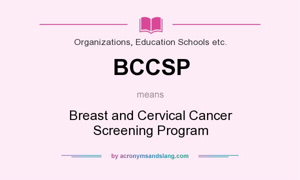 What does BCCSP mean? It stands for Breast and Cervical Cancer Screening Program