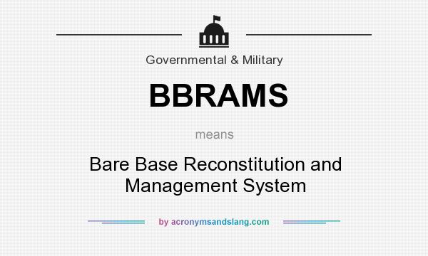 What does BBRAMS mean? It stands for Bare Base Reconstitution and Management System