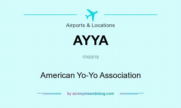What does AYYA mean? It stands for American Yo-Yo Association