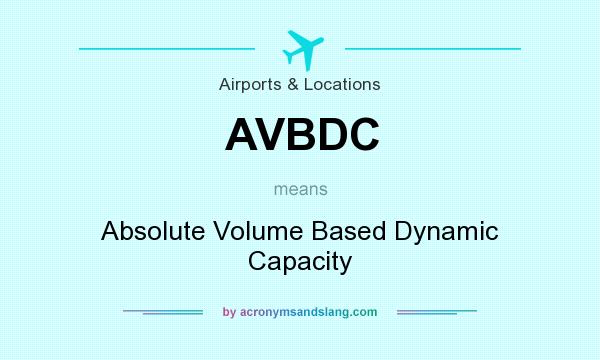 What does AVBDC mean? It stands for Absolute Volume Based Dynamic Capacity