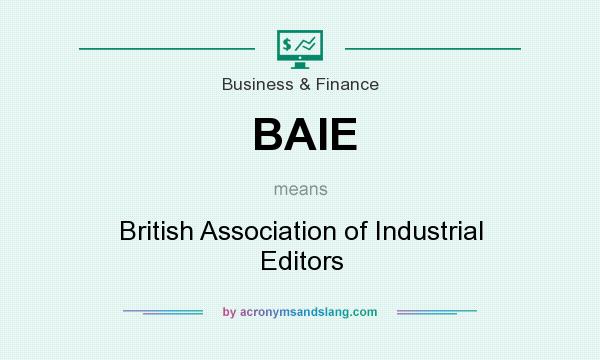What does BAIE mean? It stands for British Association of Industrial Editors