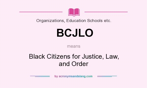 What does BCJLO mean? It stands for Black Citizens for Justice, Law, and Order