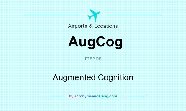 What does AugCog mean? It stands for Augmented Cognition