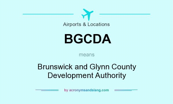 What does BGCDA mean? It stands for Brunswick and Glynn County Development Authority