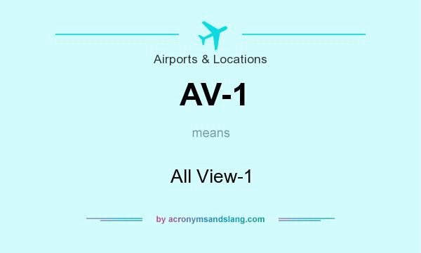 What does AV-1 mean? It stands for All View-1