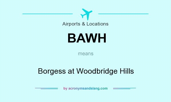 What does BAWH mean? It stands for Borgess at Woodbridge Hills