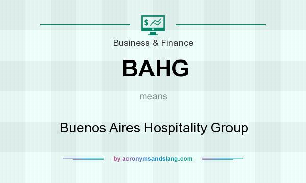 What does BAHG mean? It stands for Buenos Aires Hospitality Group