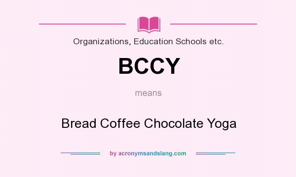 What does BCCY mean? It stands for Bread Coffee Chocolate Yoga