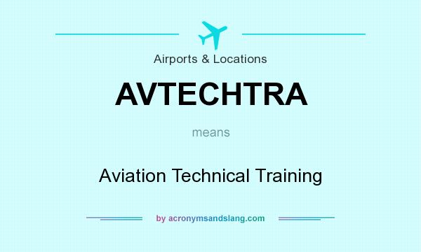 What does AVTECHTRA mean? It stands for Aviation Technical Training